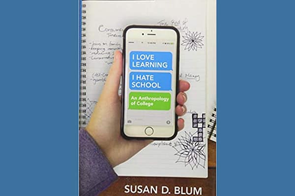 “I Love Learning; I Hate School”: An Anthropology of College* by Susan Blum