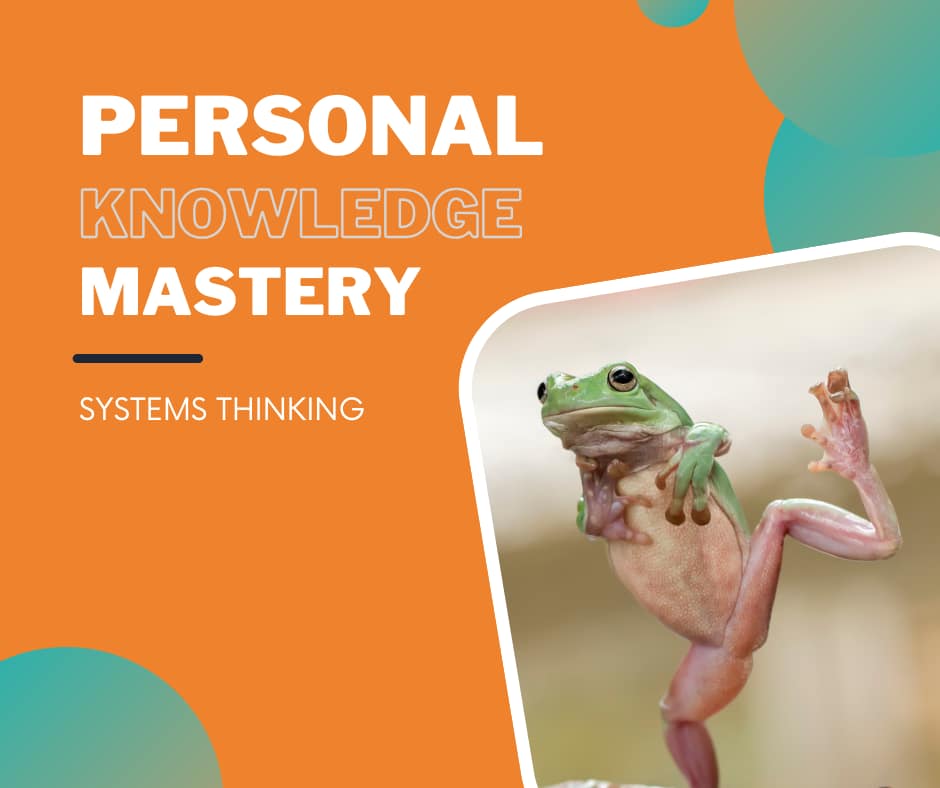 Personal Knowledge Mastery: Systems Thinking A frog looks like it is dancing (up on its hind legs, almost doing the splits) 