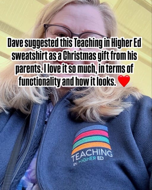 "Dave gave me this sweatshirt as a Christmas gift" Teaching in Higher Ed podcast logo on a navy sweatshirt