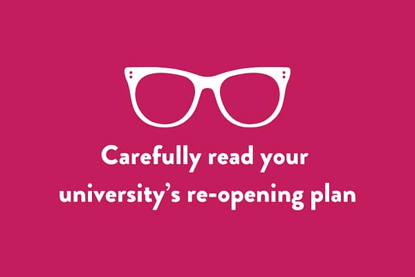 Carefully read your university’s re-opening plan