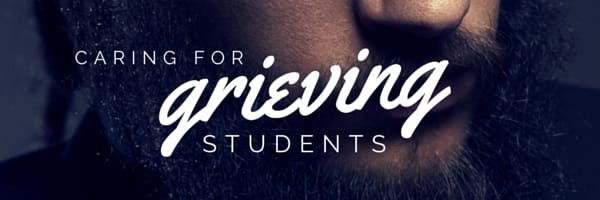 how to care for grieving students