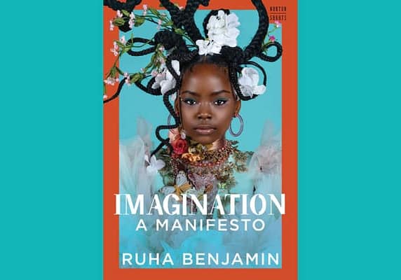 Imagination: A Manifesto, by Ruha Benjamin