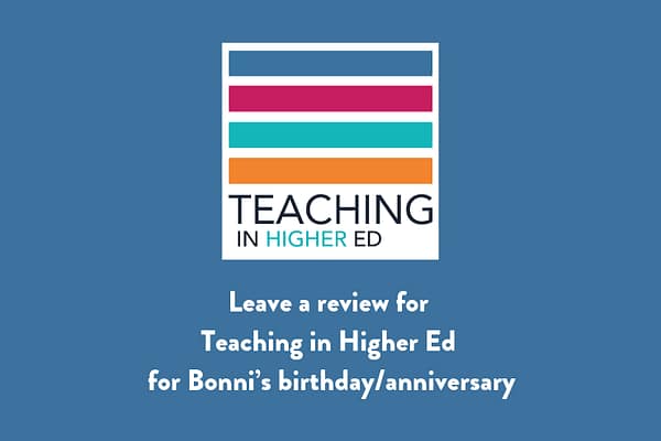 Leave a review for Teaching in Higher Ed for Bonni’s birthday/anniversary