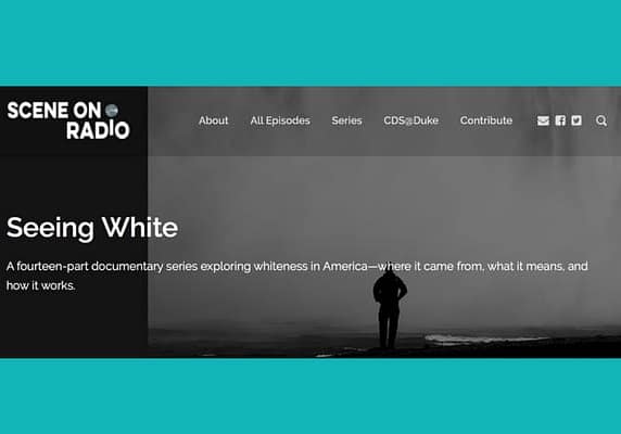 Scene on Radio Podcast- Seeing White Season