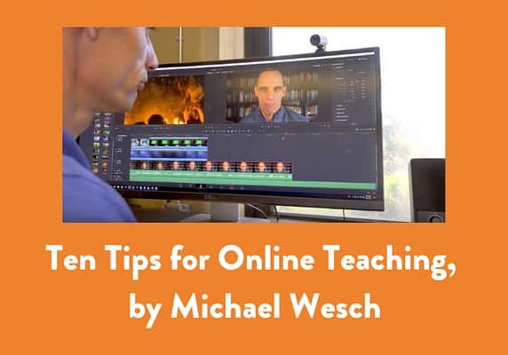 Ten Tips for Online Teaching, by Michael Wesch