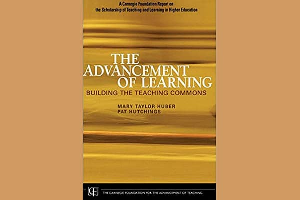The Advancement of Learning: Building the Teaching Commons 1st Edition by Mary Taylor Huber and‎ Pat Hutchings