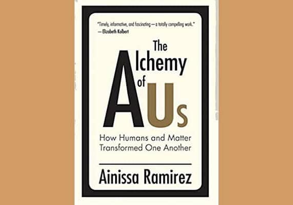 The Alchemy of Us, by Ainissa Ramirez