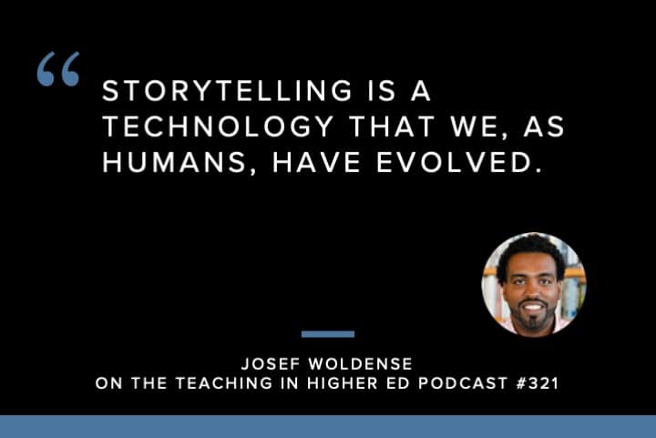 Storytelling is a technology that we, as humans, have evolved. 