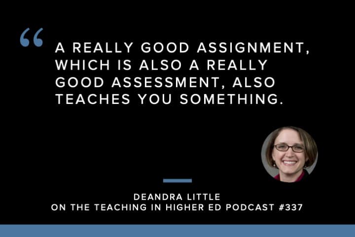 A really good assignment, which is also a really good assessment, also teaches you something. 