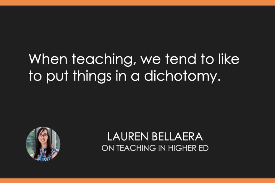 When teaching, we tend to like to put things in a dichotomy.