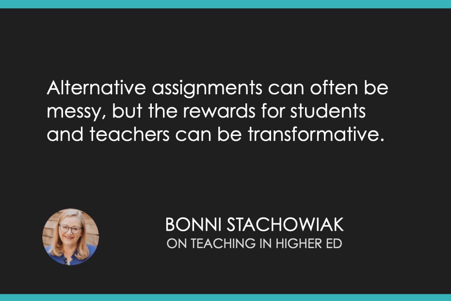 Alternative assignments can often be messy, but the rewards for students and teachers can be transformative.