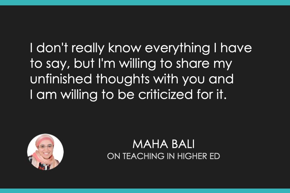 I don't really know everything I have to say, but I'm willing to share my unfinished thoughts with you and I am willing to be criticized for it. 