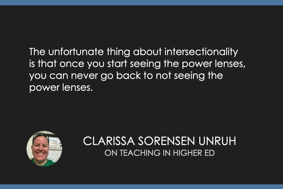 The unfortunate thing about intersectionality is that once you start seeing the power lenses, you can never go back to not seeing the power lenses. 