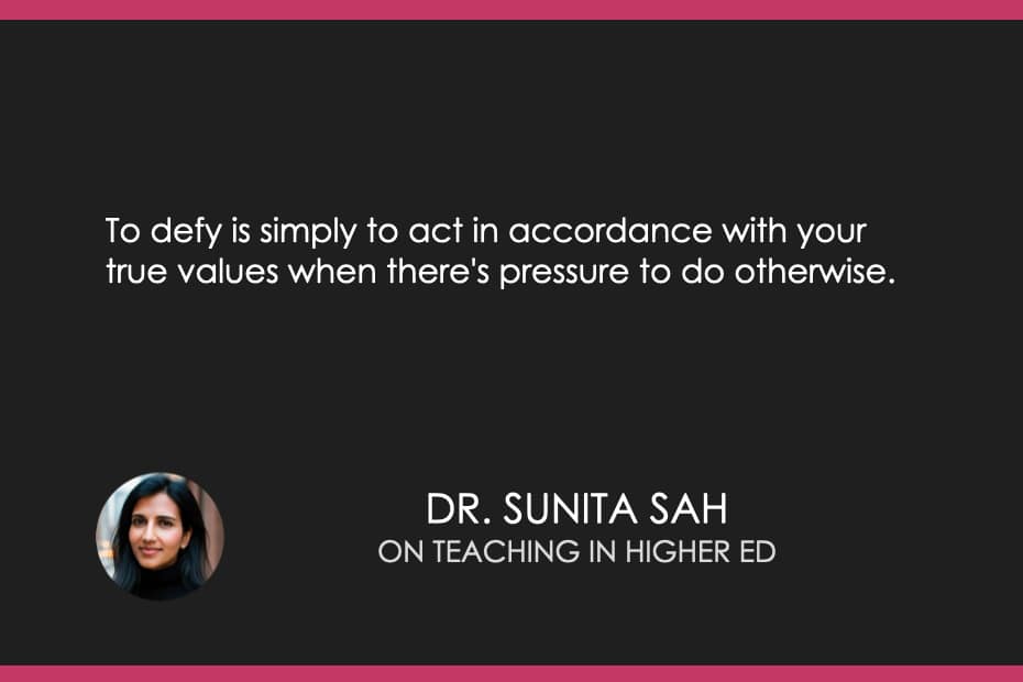 To defy is simply to act in accordance with your true values when there's pressure to do otherwise.