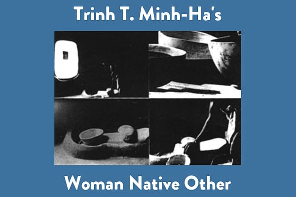 Trinh T. Minh-Ha’s Woman Native Other