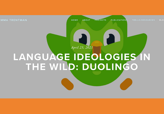 Language Ideologies in the Wild: Duolingo, by Emma Trentman